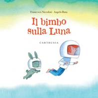 Il bimbo sulla luna - Librerie.coop Il bimbo sulla luna - Librerie.coop