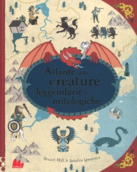 Atlante delle creature leggendarie e mitologiche  - Librerie.coop
