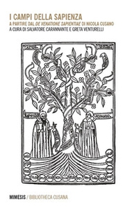 I campi della sapienza. A partire dal «De venatione sapientiae» di Nicola Cusano. Ediz. multilingue - Librerie.coop