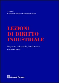 Lezioni di diritto industriale. Proprietà industriale, intellettuale e concorrenza - Librerie.coop