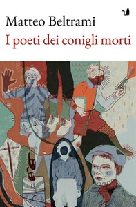I poeti dei conigli morti - Librerie.coop