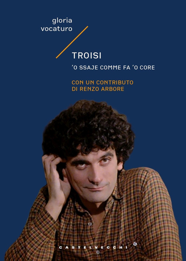 Troisi. ’O ssaje comme fa 'o core - Librerie.coop Troisi. ’O ssaje comme fa 'o core - Librerie.coop