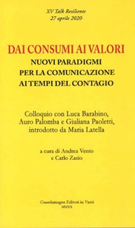 Dai consumi ai valori. Nuovi paradigmi per la comunicazione ai tempi del contagio. Colloquio con Luca Barabino, Auro Palomba e Giuliana Paoletti - Librerie.coop