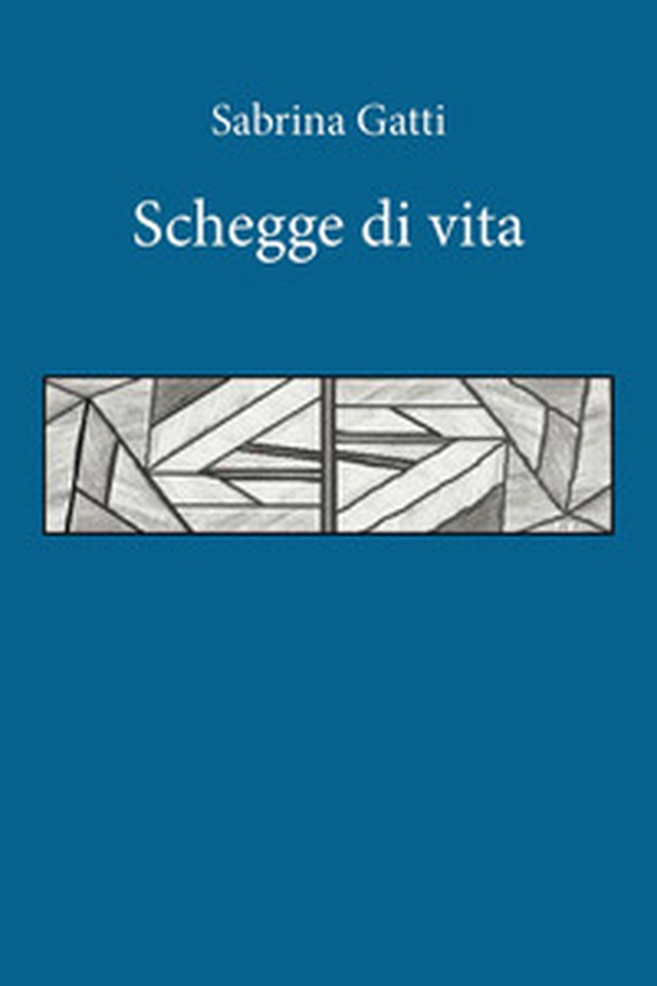 Schegge di vita - Librerie.coop Schegge di vita - Librerie.coop