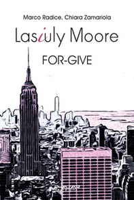 Lasiuly Moore. For-give - Librerie.coop