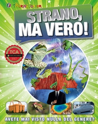 Strano, ma vero! Avete mai visto nulla del genere? - Librerie.coop Strano, ma vero! Avete mai visto nulla del genere? - Librerie.coop