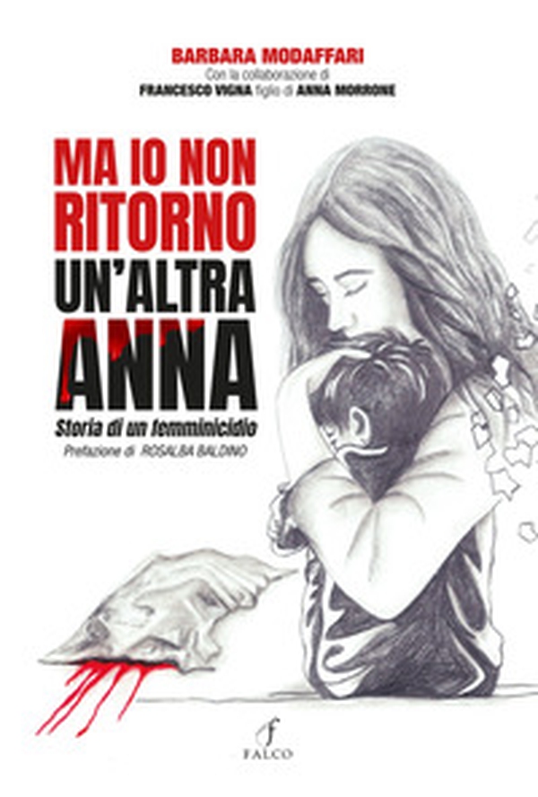 Ma io non ritorno. Un'altra Anna. Storia di un femminicidio - Librerie.coop Ma io non ritorno. Un'altra Anna. Storia di un femminicidio - Librerie.coop