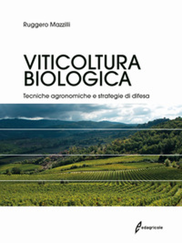 Viticoltura biologica. Tecniche agronomiche e strategie di difesa - Librerie.coop Viticoltura biologica. Tecniche agronomiche e strategie di difesa - Librerie.coop