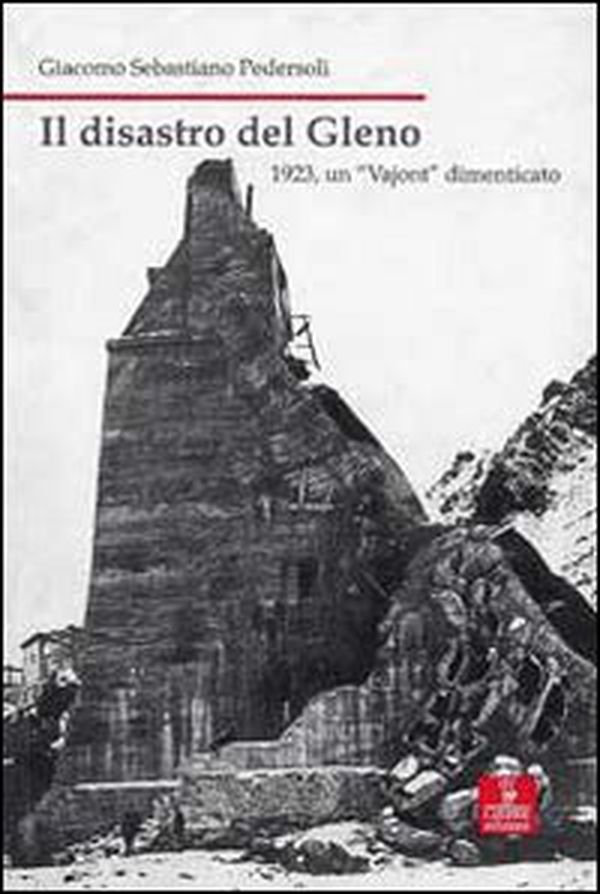 Il disastro di Gleno. 1923, un «Vajont» dimenticato - Librerie.coop Il disastro di Gleno. 1923, un «Vajont» dimenticato - Librerie.coop