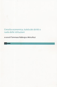 Crescita economica, tutela dei diritti e ruolo delle istituzioni - Librerie.coop
