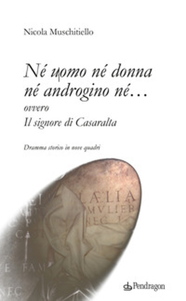 Né uomo né donna né androgino né... ovvero Il signore di Casaralta - Librerie.coop Né uomo né donna né androgino né... ovvero Il signore di Casaralta - Librerie.coop