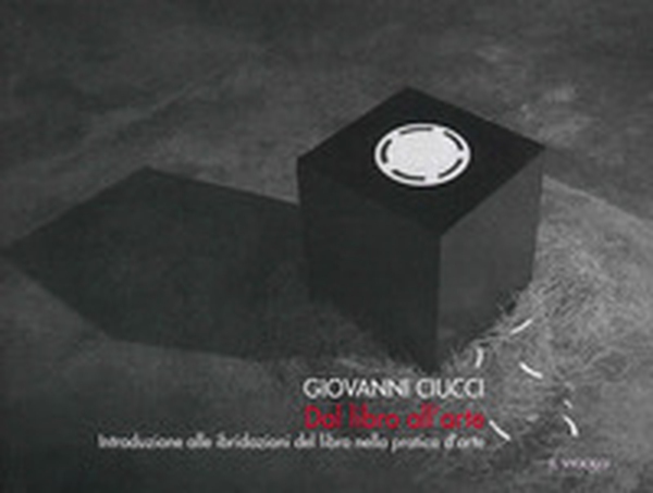 Dal libro all'arte. Introduzione alle ibridazioni del libro nella pratica d'arte - Librerie.coop Dal libro all'arte. Introduzione alle ibridazioni del libro nella pratica d'arte - Librerie.coop