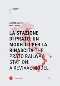 La stazione di Prato: un modello per la rinascita-The Prato railway station: a revival model - Librerie.coop