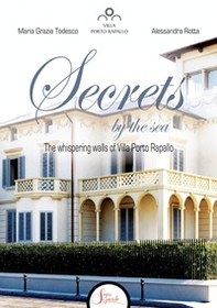 Secrets by the sea. The whispering walls of Villa Porto Rapallo - Librerie.coop Secrets by the sea. The whispering walls of Villa Porto Rapallo - Librerie.coop
