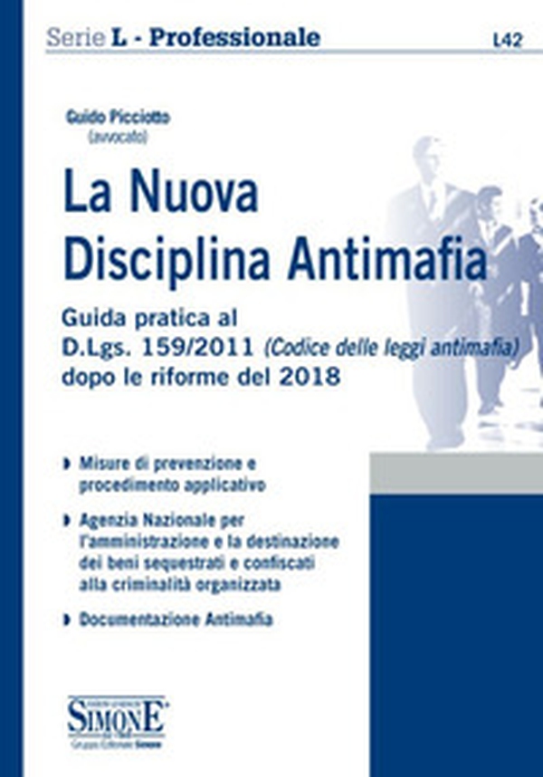 La nuova disciplina antimafia. Guida pratica al D.Lgs. 159/2011 (Codice delle leggi antimafia) dopo le riforme del 2018 - Librerie.coop La nuova disciplina antimafia. Guida pratica al D.Lgs. 159/2011 (Codice delle leggi antimafia) dopo le riforme del 2018 - Librerie.coop