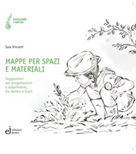 Mappe per spazi e materiali. Suggestioni per progettazioni e allestimenti, tra dentro e fuori - Librerie.coop