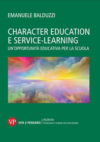 Character education e service learning. Un'opportunità educativa per la scuola - Librerie.coop