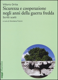 Sicurezza e cooperazione negli anni della guerra fredda. Scritti scelti - Librerie.coop