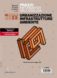 Prezzi informativi dell'edilizia. Urbanizzazione infrastrutture ambiente. Primo semestre 2022 - Librerie.coop