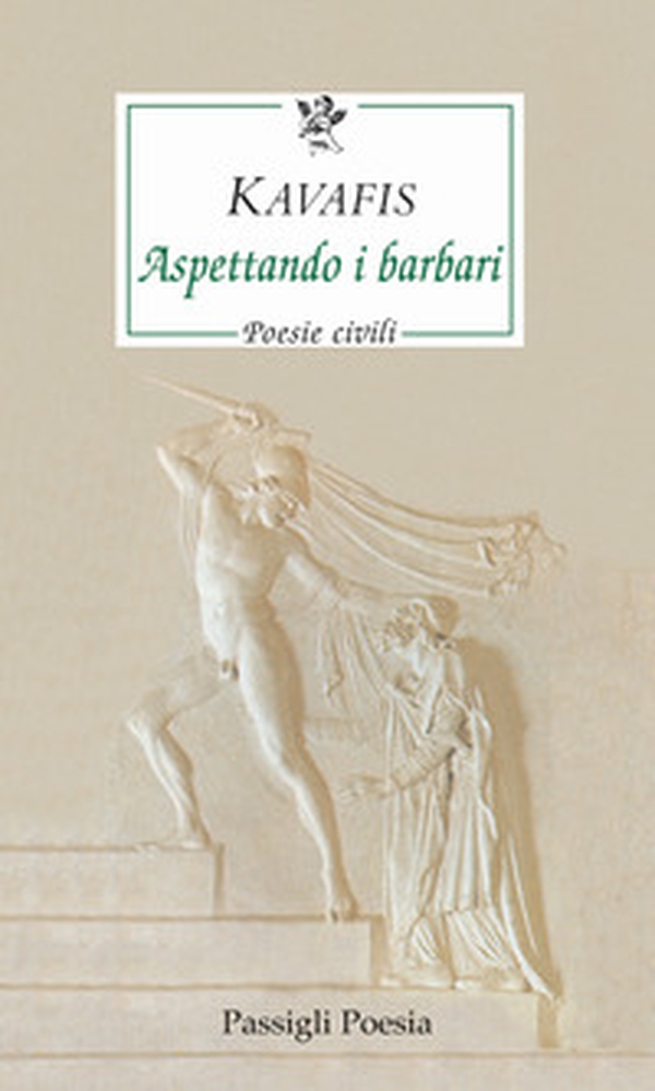 Aspettando i barbari. Poesie civili. Testo greco a fronte - Librerie.coop Aspettando i barbari. Poesie civili. Testo greco a fronte - Librerie.coop