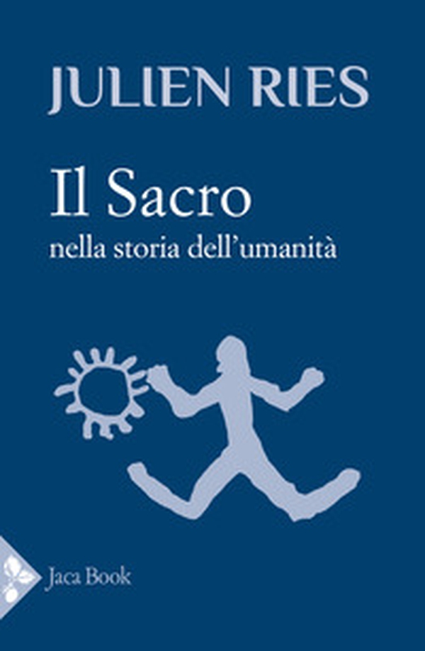 Il sacro nella storia dell'umanità - Librerie.coop Il sacro nella storia dell'umanità - Librerie.coop