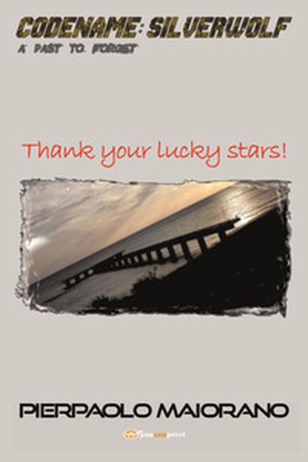 Thank your lucky stars! Codename: Silverwolf. A past to forget - Librerie.coop Thank your lucky stars! Codename: Silverwolf. A past to forget - Librerie.coop