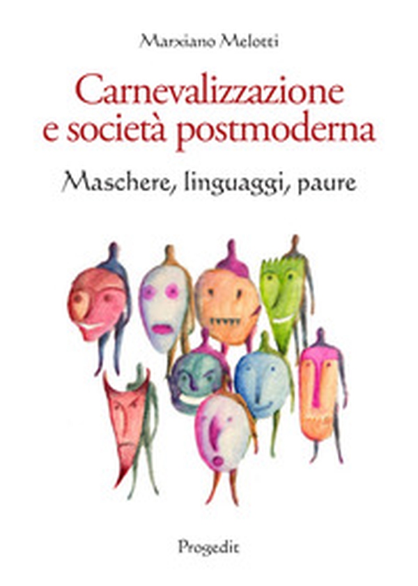 Carnevalizzazione e società postmoderna. Maschere, linguaggi, paure - Librerie.coop Carnevalizzazione e società postmoderna. Maschere, linguaggi, paure - Librerie.coop