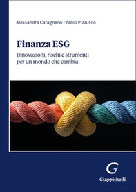 Finanza ESG. Innovazioni, rischi e strumenti per un mondo che cambia - Librerie.coop Finanza ESG. Innovazioni, rischi e strumenti per un mondo che cambia - Librerie.coop
