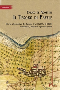 Il tesoro di Papele. Storia alternativa del Sannio tra 1700 e 1800: borghesia, briganti e povera gente - Librerie.coop Il tesoro di Papele. Storia alternativa del Sannio tra 1700 e 1800: borghesia, briganti e povera gente - Librerie.coop