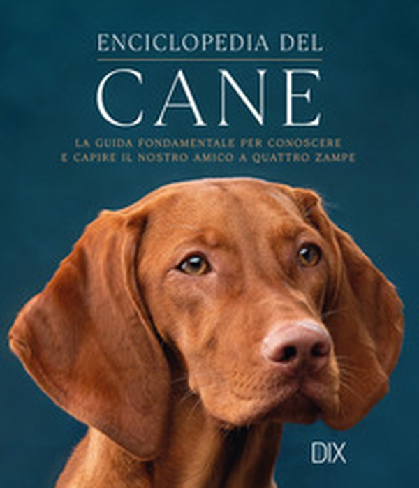 Enciclopedia del cane. La guida fondamentale per conoscere e capire il nostro amico a quattro zampe - Librerie.coop Enciclopedia del cane. La guida fondamentale per conoscere e capire il nostro amico a quattro zampe - Librerie.coop