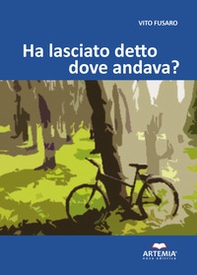 Ha lasciato detto dove andava? - Librerie.coop