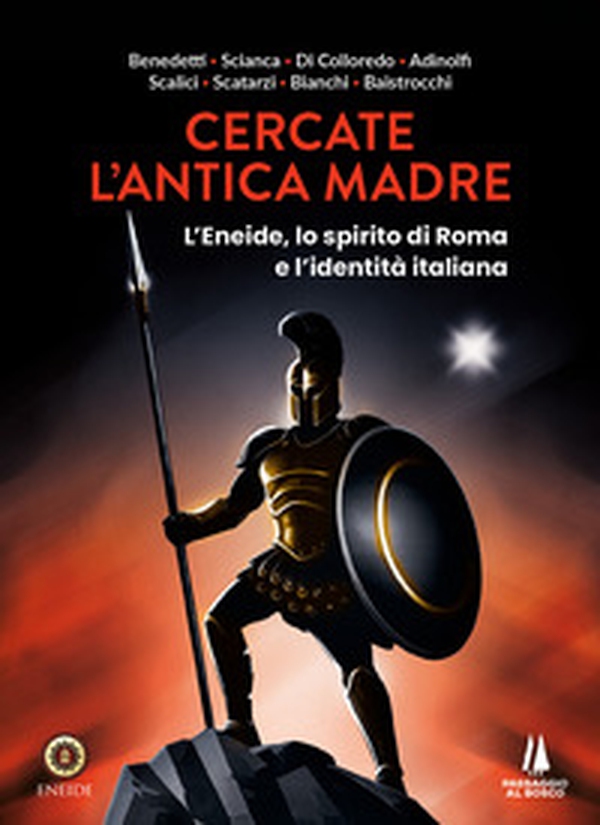 Cercate l'antica madre. L'Eneide, lo spirito di Roma e l'identità italiana - Librerie.coop