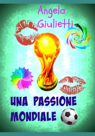 Una passione mondiale - Librerie.coop