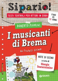 I musicanti di Brema. Dai Fratelli Grimm. Testi teatrali per attori in erba - Librerie.coop