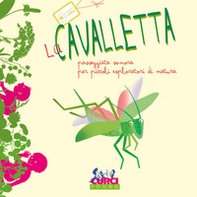 La cavalletta. Passeggiata sonora per piccoli esploratori di natura - Librerie.coop