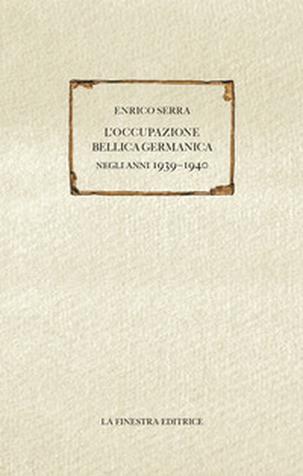 L'occupazione bellica germanica negli anni 1939-1940 - Librerie.coop L'occupazione bellica germanica negli anni 1939-1940 - Librerie.coop
