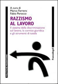Razzismo al lavoro. Il sistema della discriminazione sul lavoro, la cornice giuridica e gli strumenti di tutela - Librerie.coop