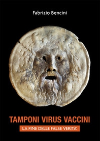 Tamponi, virus, vaccini. La fine delle false verità - Librerie.coop
