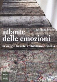 Atlante delle emozioni. In viaggio tra arte, architettura e cinema - Librerie.coop Atlante delle emozioni. In viaggio tra arte, architettura e cinema - Librerie.coop