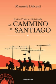 Guida pratica e spirituale al cammino di Santiago - Librerie.coop