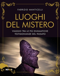 I luoghi del mistero. Viaggio tra le più enigmatiche testimonianze del passato - Librerie.coop I luoghi del mistero. Viaggio tra le più enigmatiche testimonianze del passato - Librerie.coop