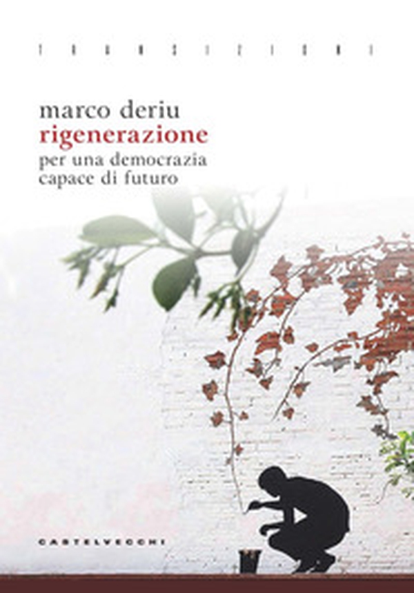Rigenerazione. Per una democrazia capace di futuro - Librerie.coop Rigenerazione. Per una democrazia capace di futuro - Librerie.coop
