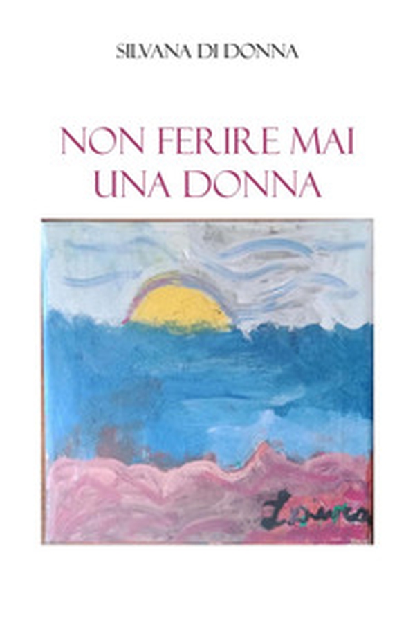 Non ferire mai una donna - Librerie.coop Non ferire mai una donna - Librerie.coop
