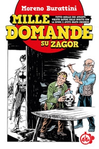 Mille domande su Zagor. Tutto quello che avreste voluto sapere sullo spirito con la scure e avete osato chiedere - Librerie.coop