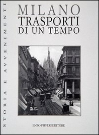 Milano. Trasporti di un tempo - Librerie.coop