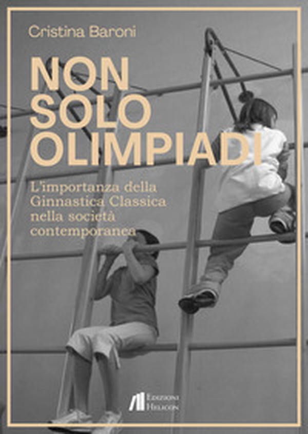 Non solo Olimpiadi. L'importanza della ginnastica classica nella società contemporanea - Librerie.coop Non solo Olimpiadi. L'importanza della ginnastica classica nella società contemporanea - Librerie.coop
