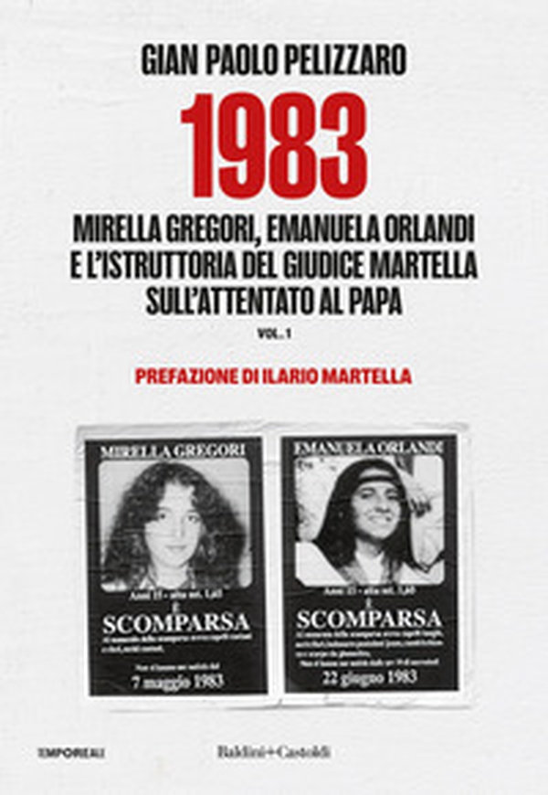 1983. Mirella Gregori, Emanuela Orlandi e l'istruttoria del giudice Martella sull'attentato al papa - Vol. 1 - Librerie.coop