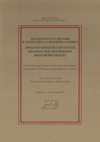 Tra semantica e sintassi: il ruolo della linguistica storica. Atti del Convegno congiunto Società Italiana di Glottologia - Indogermanische Gesellschaft (Verona, 11-14 ottobre 2017) - Librerie.coop