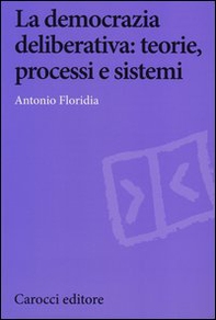 La democrazia deliberativa. Teorie, processi e sistemi - Librerie.coop