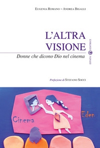 L'altra visione. Donne che dicono Dio nel cinema - Librerie.coop L'altra visione. Donne che dicono Dio nel cinema - Librerie.coop